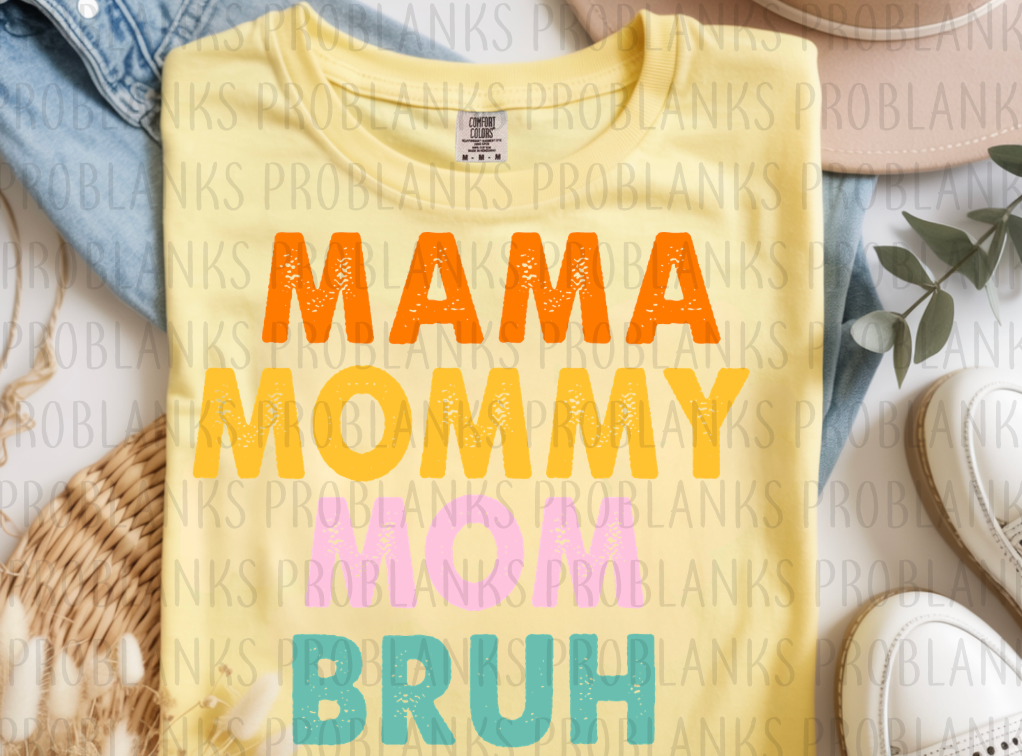 Mama, Mommy, Mom Bruh Distressed #6589 - Ready to Press DTF Transfer Full Color