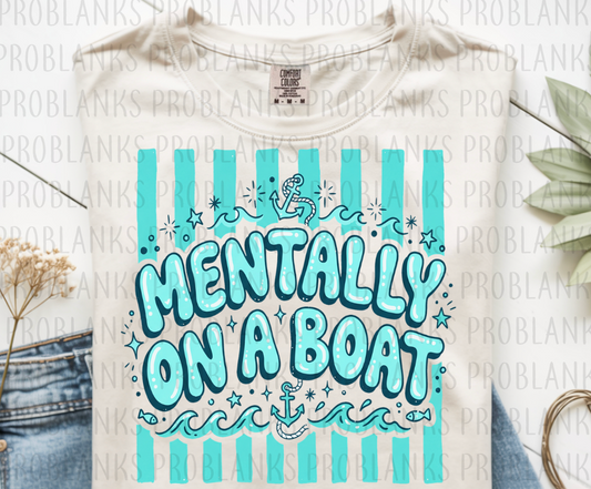 Mentally On A Boat #6619 - Ready to Press DTF Transfer Full Color