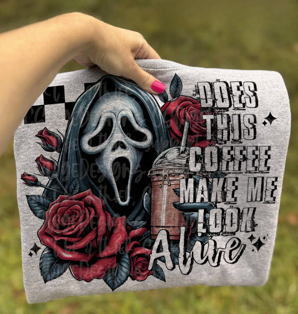Does This Coffee Make Me Look Alive #6629 - Ready to Press DTF Transfer Full Color
