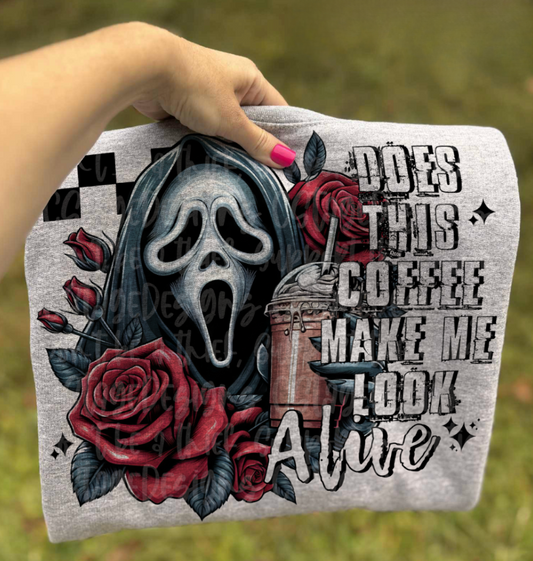 Does This Coffee Make Me Look Alive #6629 - Ready to Press DTF Transfer Full Color