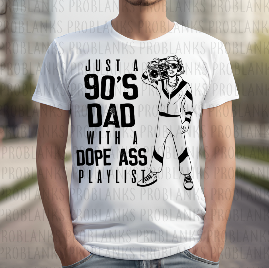 Just An 90's Dad, Dope Playlist #6635 - Ready to Press DTF Transfer Full Color