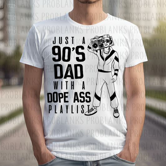 Just An 90's Dad, Dope Playlist #6635 - Ready to Press DTF Transfer Full Color
