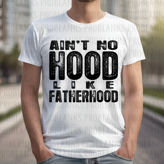 Aint No Hood Like Fatherhood #6633 - Ready to Press DTF Transfer Full Color