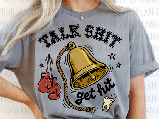 Talk Shit, Get Hit #6674 - Ready to Press DTF Transfer Full Color