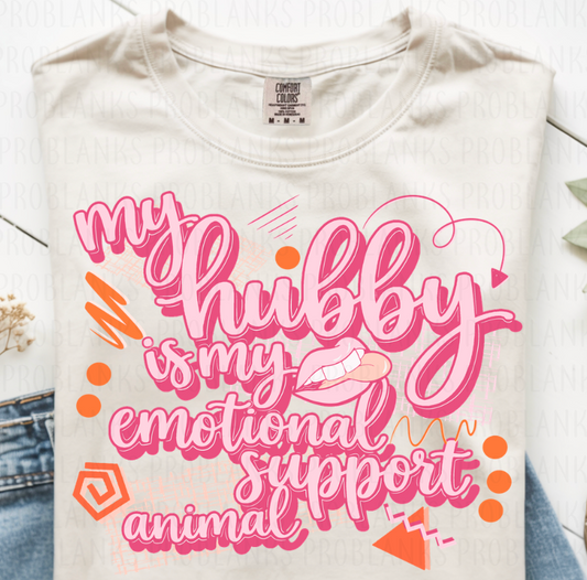 My Hubby Is My Emotional Support Animal #6772 - Ready to Press DTF Transfer Full Color