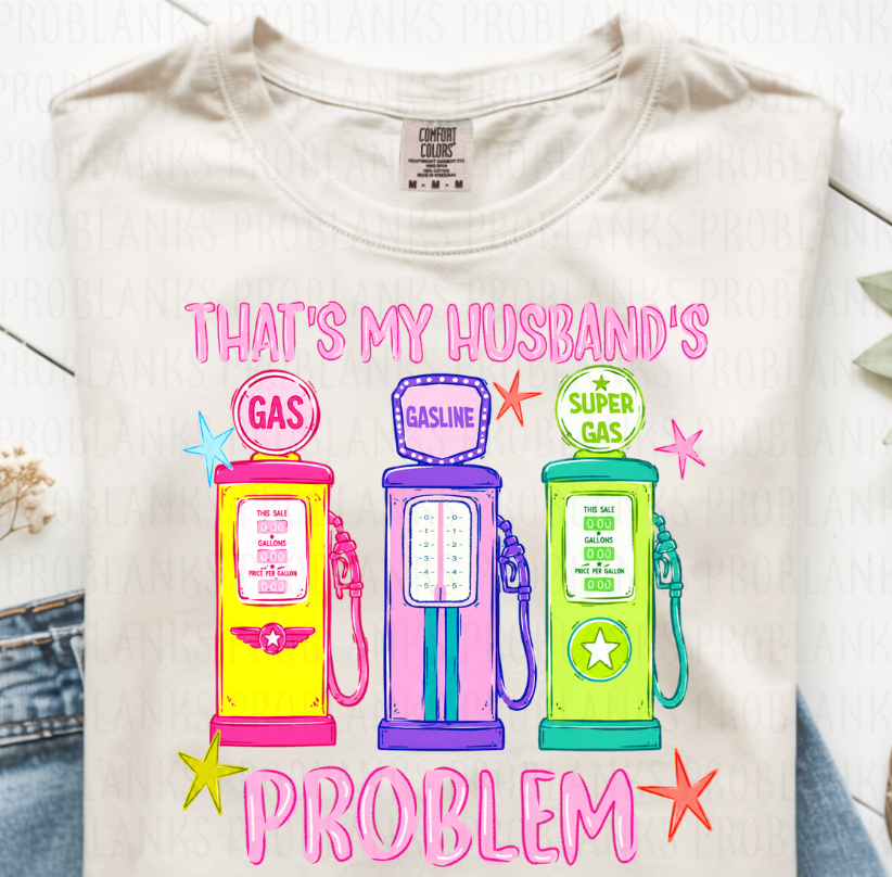 Thats My Husband's Problem #6774 - Ready to Press DTF Transfer Full Color