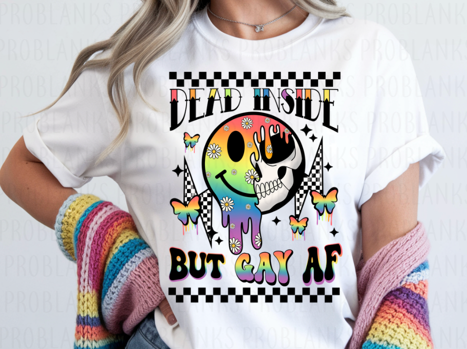 Dead Inside But Gay AF #6807 - Ready to Press DTF Transfer Full Color
