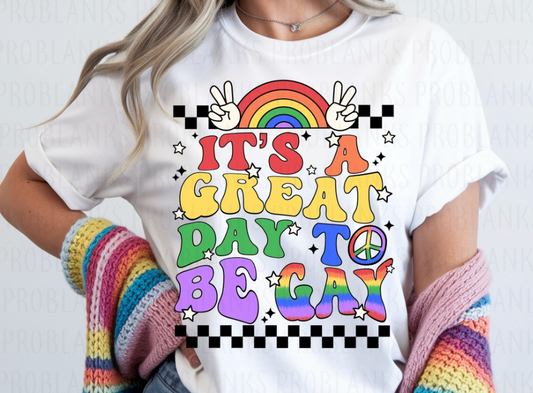 It's A Great Day To Be Gay #6798 - Ready to Press DTF Transfer Full Color