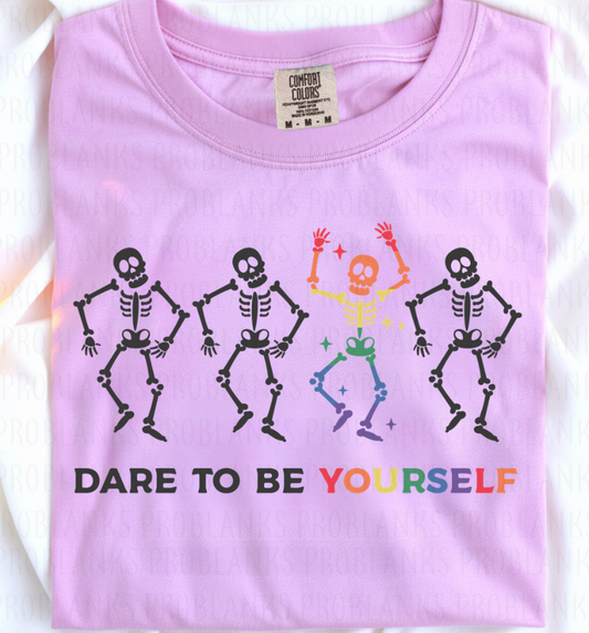 Dare To Be Yourself #6988 - Ready to Press DTF Transfer Full Color