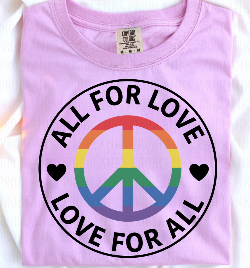 All For Love, Love For All #6989 - Ready to Press DTF Transfer Full Color