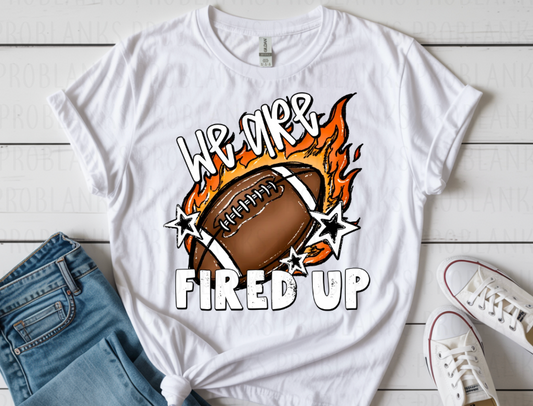We Are Football Fired Up #6952 - Ready to Press DTF Transfer Full Color