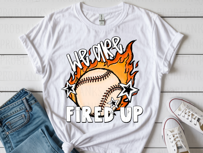 We Are Baseball Fired Up #6950 - Ready to Press DTF Transfer Full Color