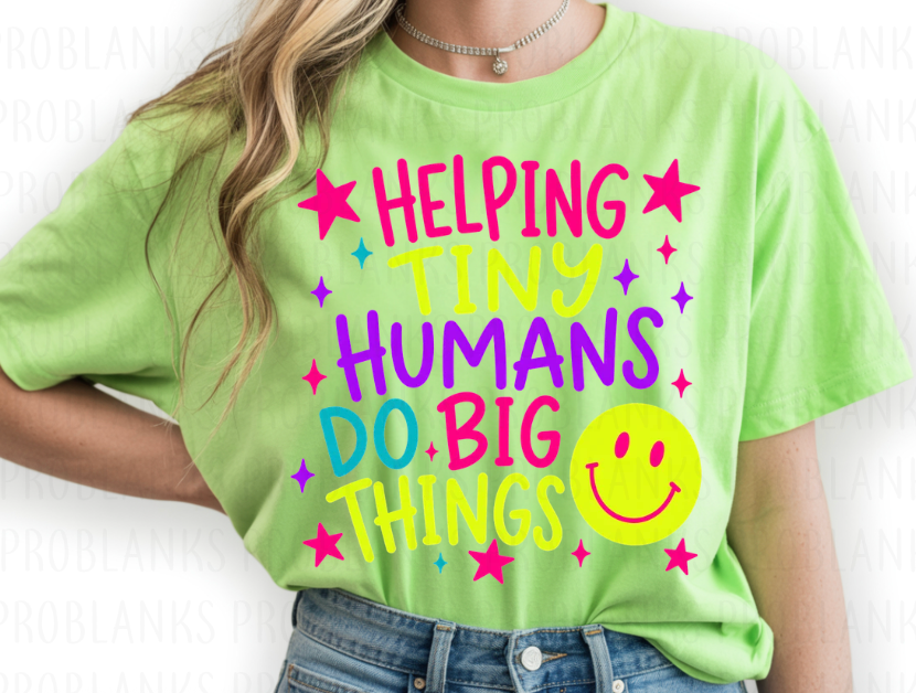 Helping Tiny Humans Do Big Things #7058 - Ready to Press DTF Transfer Full Color
