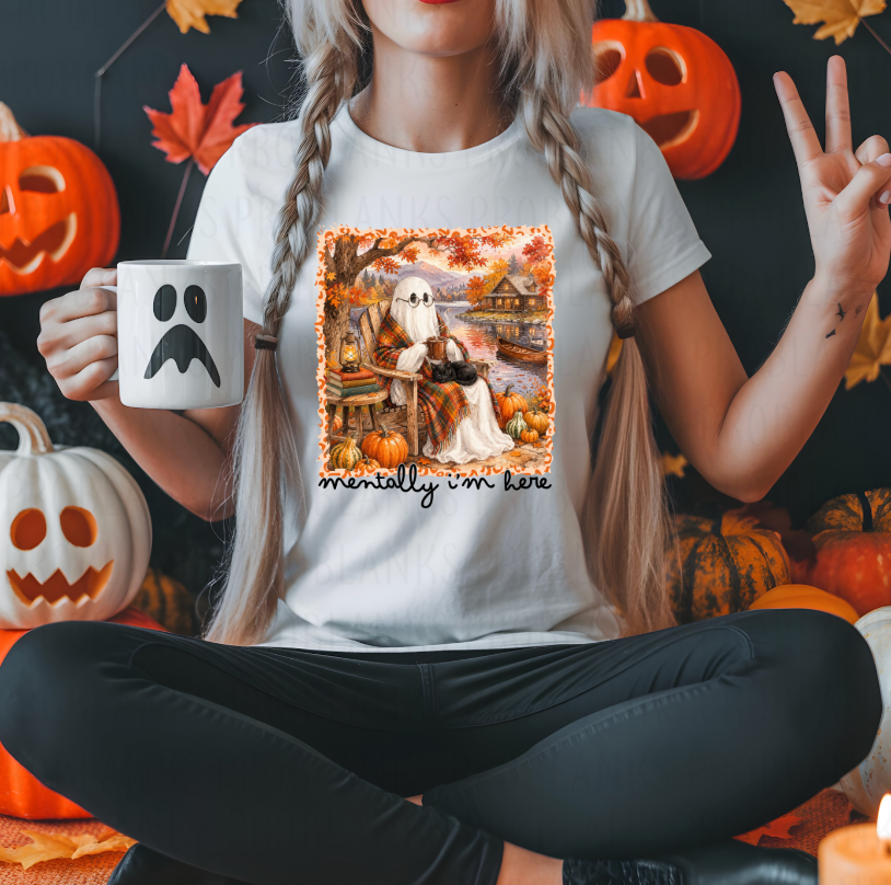 Mentally I'm Here - Autumn #7072 - Ready to Press DTF Transfer Full Color