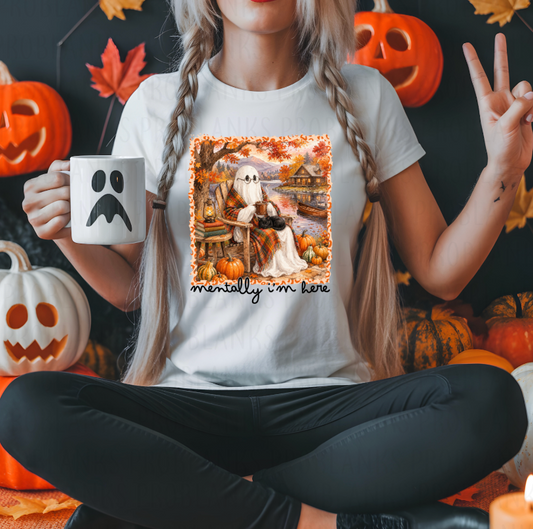 Mentally I'm Here - Autumn #7072 - Ready to Press DTF Transfer Full Color