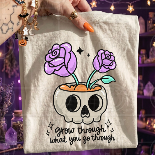 Grow Through What You Go Through #7102 - Ready to Press DTF Transfer Full Color