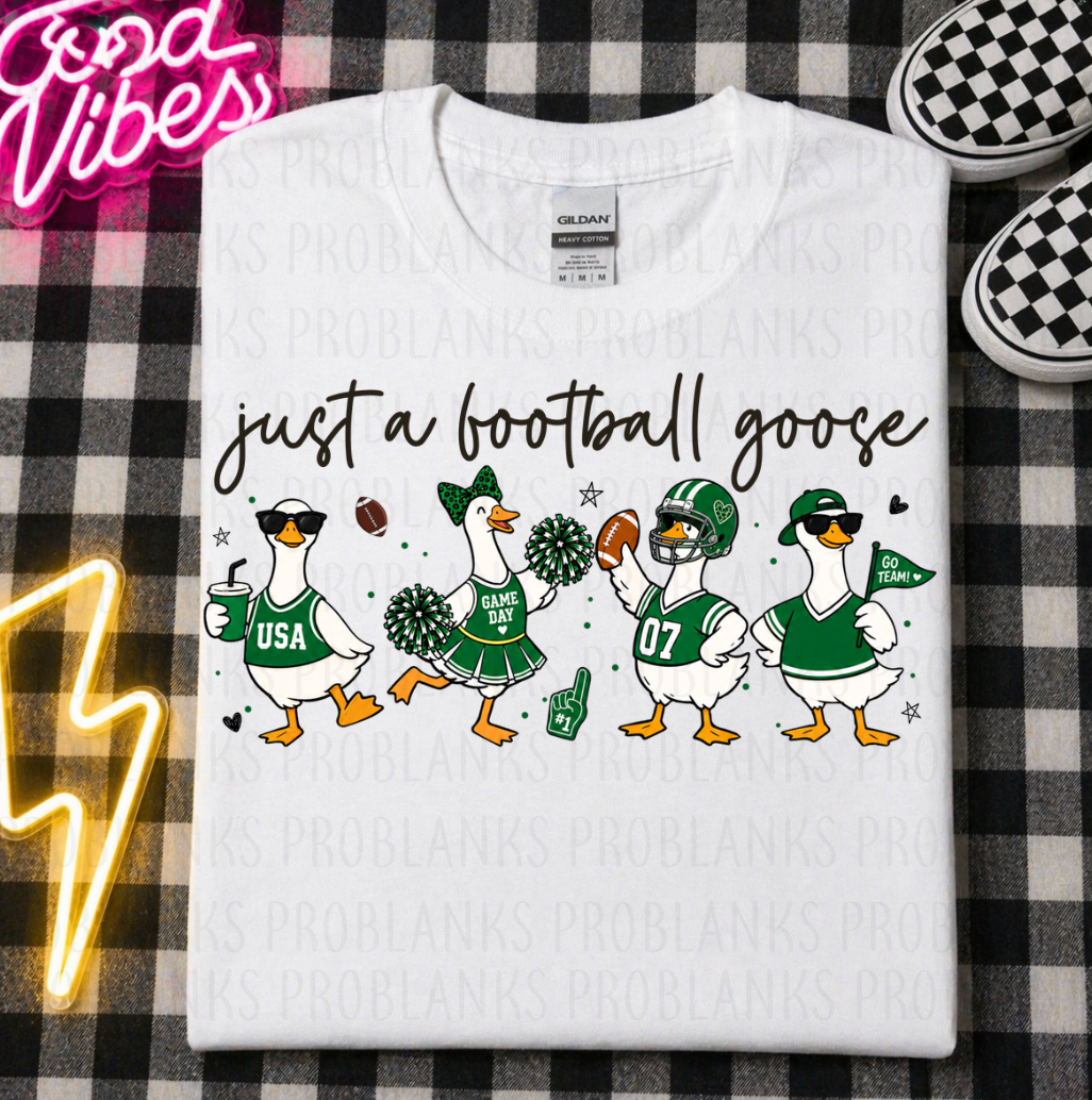 Just A Football Goose (Green) #7143 - Ready to Press DTF Transfer Full Color