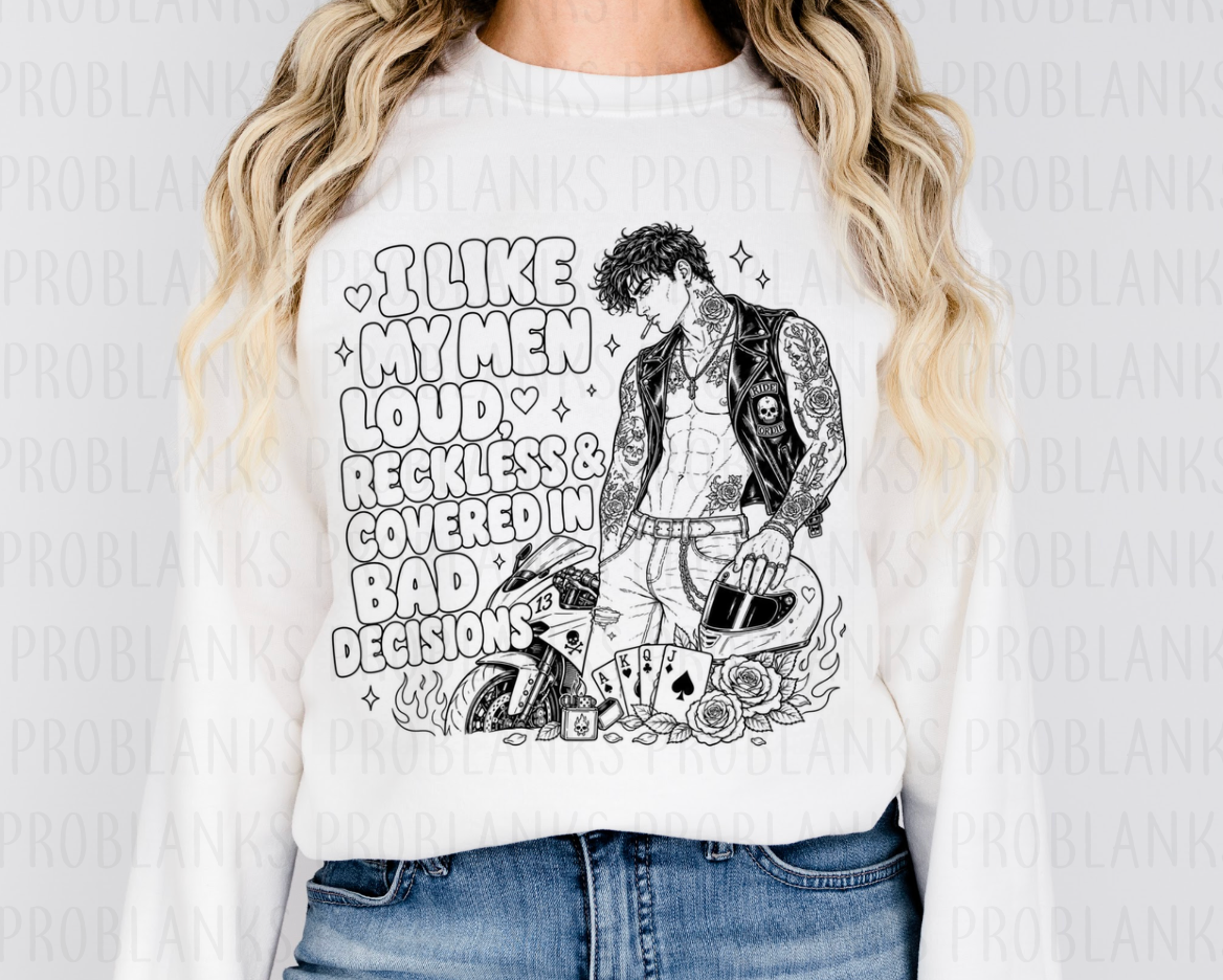 I Like My Men Loud & Reckless #7150 - Ready to Press DTF Transfer Full Color
