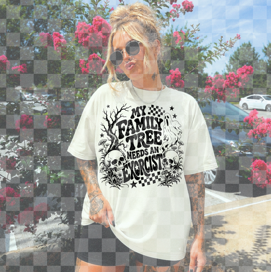 My Family Tree Needs An Exorcist #7161 - Ready to Press DTF Transfer Full Color