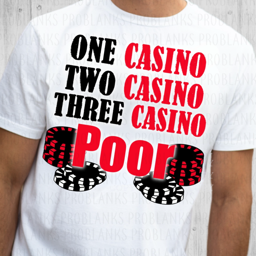 One Casino, Two Casino, Three Casino Poor #7220 - Ready to Press DTF Transfer Full Color