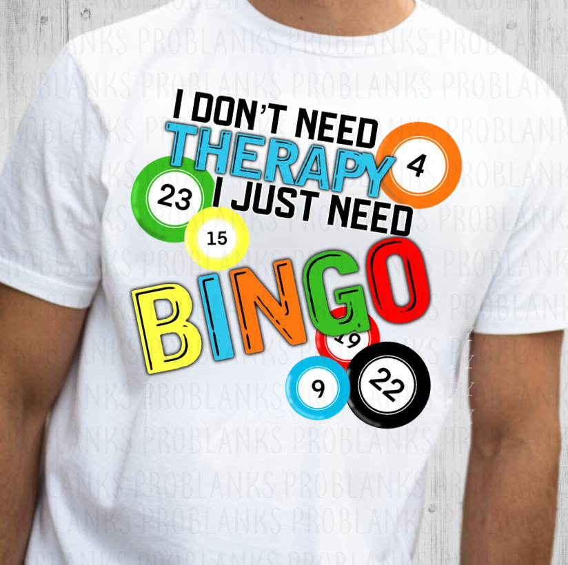 I Don't Need Therapy, Just Bingo #7229 - Ready to Press DTF Transfer Full Color