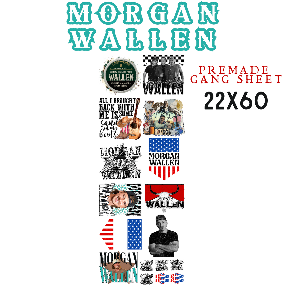 Morgan Wallen Pre-Made DTF Gang Sheet 22x60