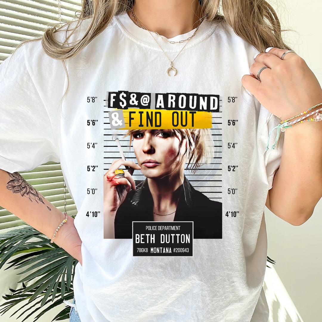 F*CK Around Beth - Ready to Press DTF Transfer Full Color