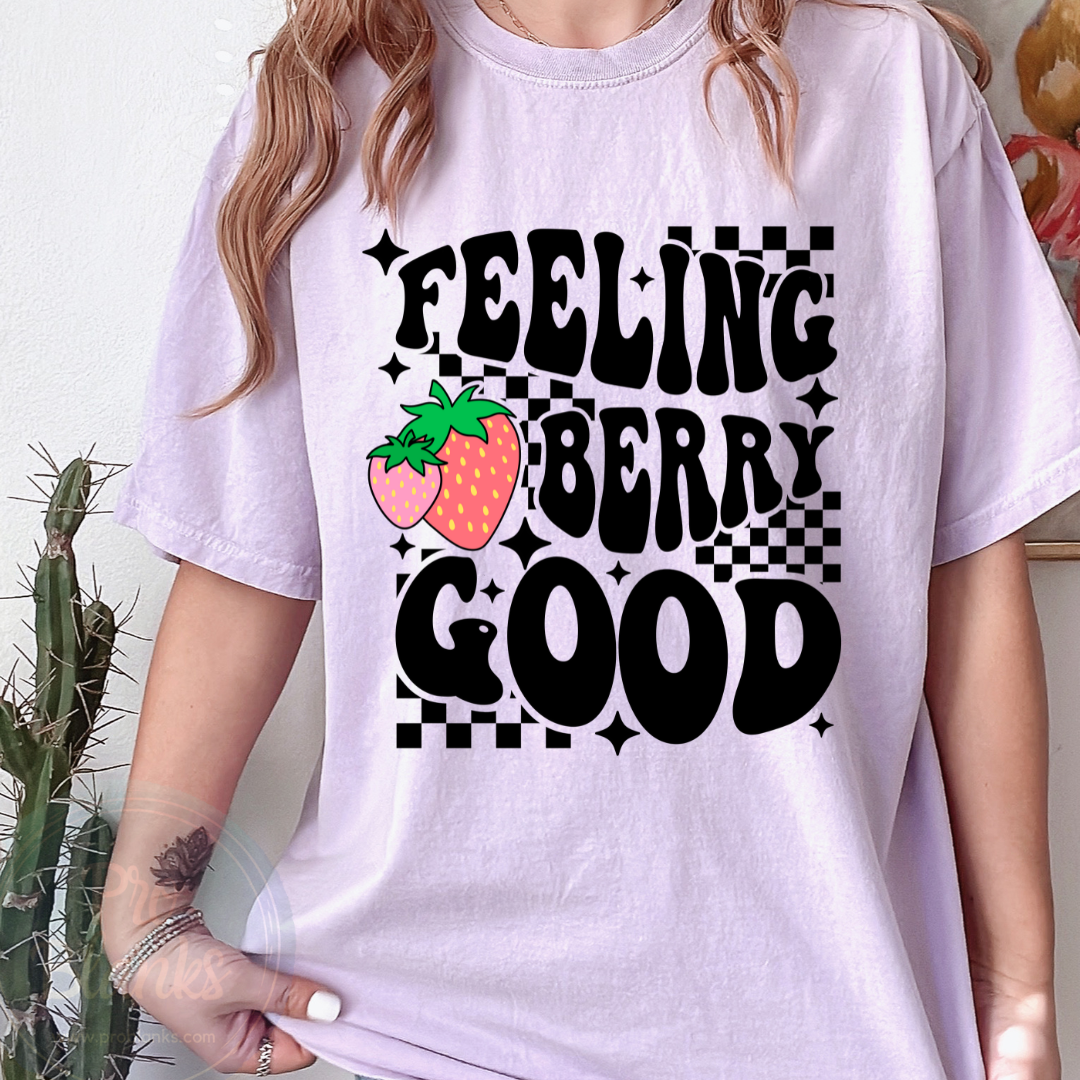 Feeling Berry Good - Ready to Press DTF Transfer Full Color