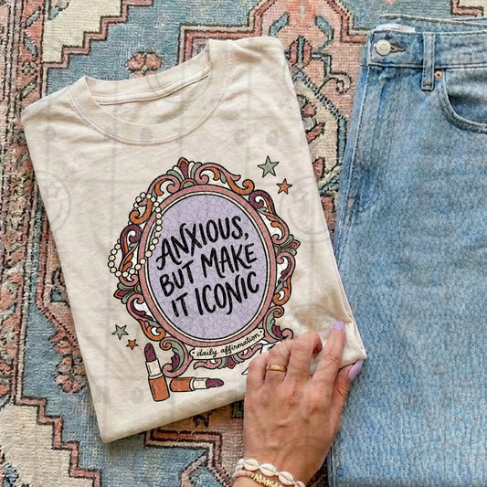 Anxious But Make It Iconic #6683 - Ready to Press DTF Transfer Full Color
