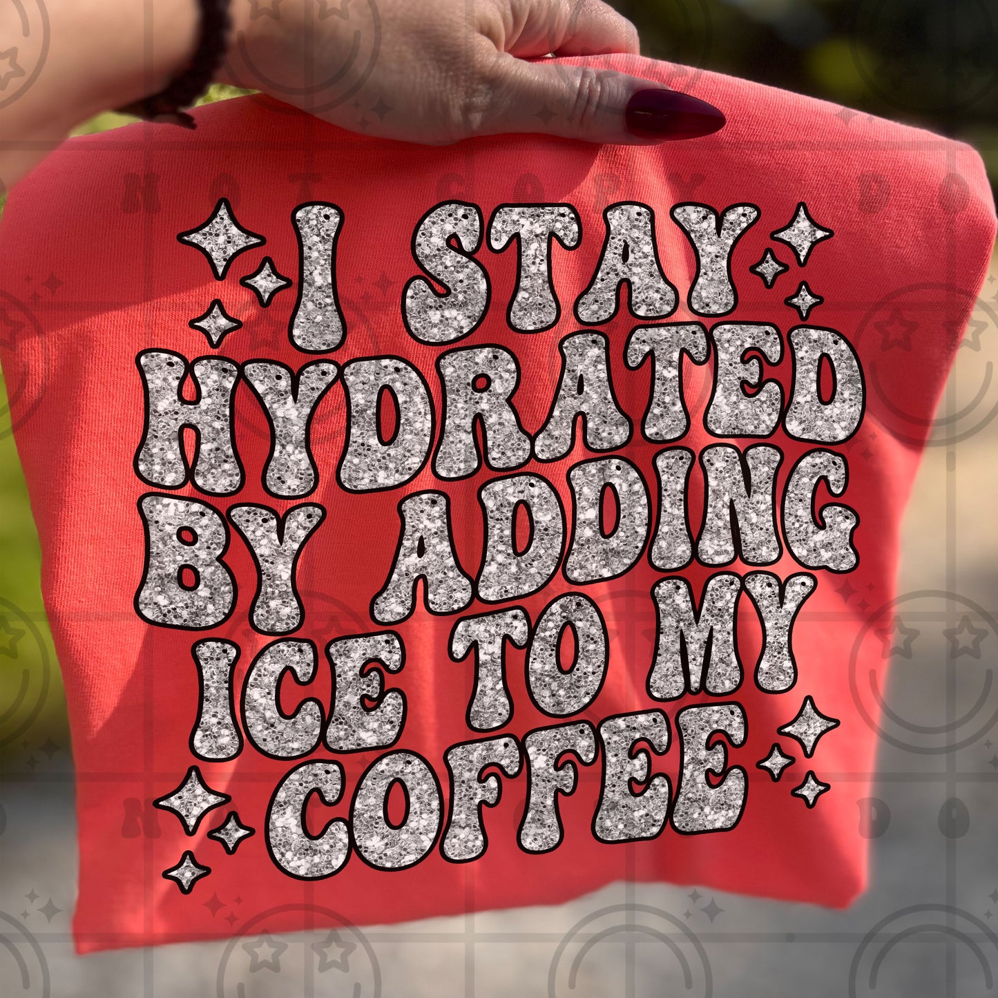 I Stay Hydrated By Adding Ice To My Coffee #6912 - Ready to Press DTF Transfer Full Color