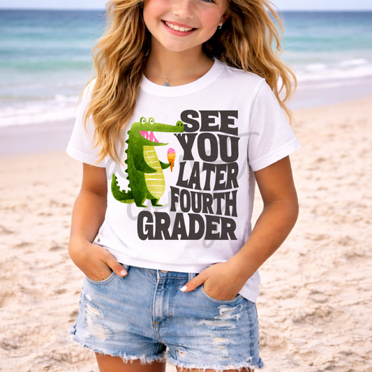 See You Later Fourth Grader #6576 - Ready to Press DTF Transfer Full Color
