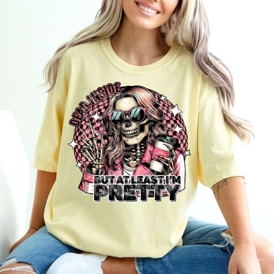 But At Least I'm Pretty #1841 - Ready to Press DTF Transfer Full Color - Pro Blanks