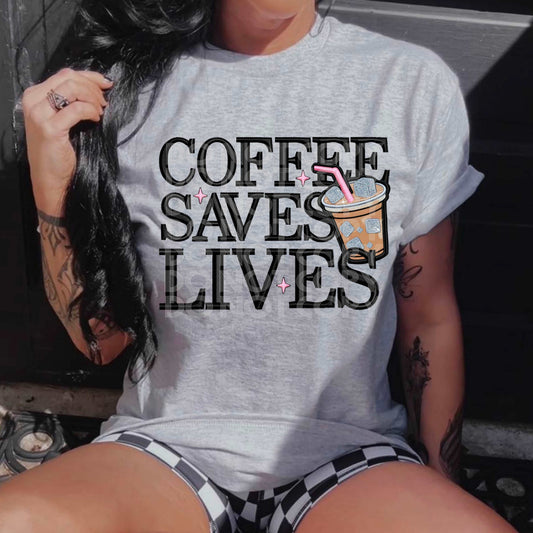 Coffee Saves Lives #3253- Ready to Press DTF Transfer Full Color - Pro Blanks
