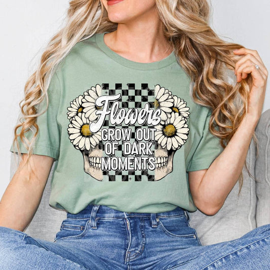 Flowers Grow Out Of Dark Places #1883 - Ready to Press DTF Transfer Full Color - Pro Blanks