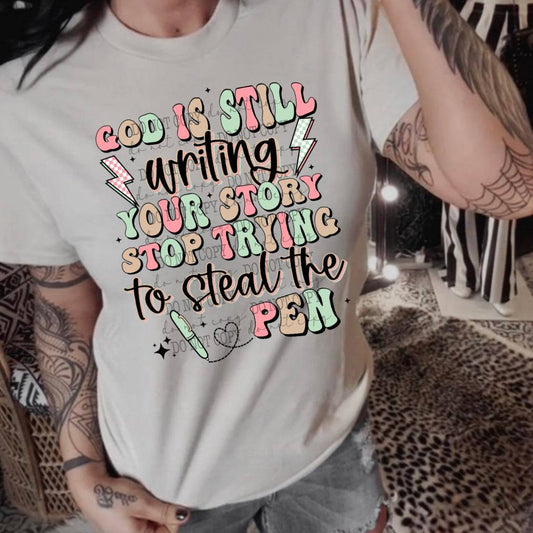 God Is Still Writing Your Story #2069 - Ready to Press DTF Transfer Full Color - Pro Blanks