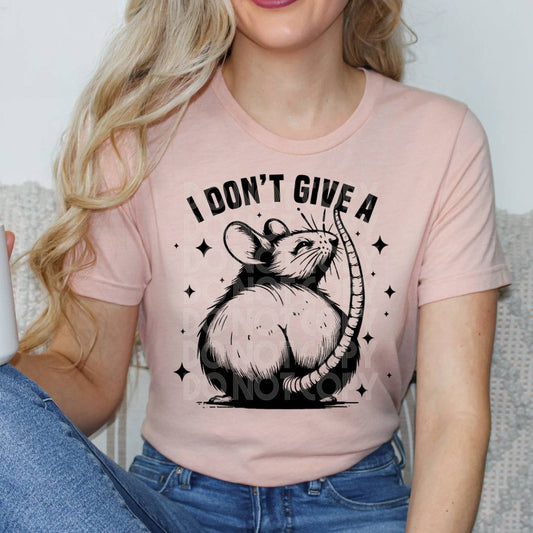 I Dont Give A Rats Ass #1817 - Ready to Press DTF Transfer Full Color - Pro Blanks