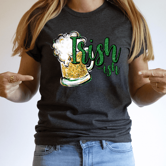 Irish-ish- Ready to Press DTF Transfer Full Color