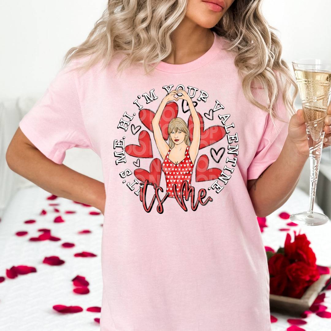 It's Me Hi Valentine #1303 - Ready to Press DTF Transfer Full Color - Pro Blanks