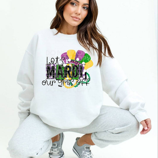 Let's Mardi Our Gras Off #1465  - Ready to Press DTF Transfer Full Color - Pro Blanks