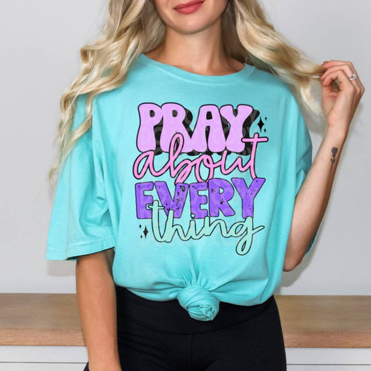 Pray About Everything #1520  - Ready to Press DTF Transfer Full Color - Pro Blanks