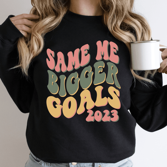 Same Me Bigger Goals - Ready to Press DTF Transfer Full Color - Pro Blanks