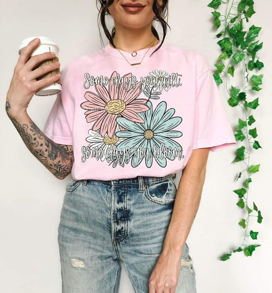 Some Days You Bloom #1098 - Ready to Press DTF Transfer Full Color - Pro Blanks