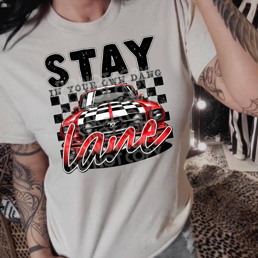 Stay In Your Own Dang Lane #2024 - Ready to Press DTF Transfer Full Color - Pro Blanks
