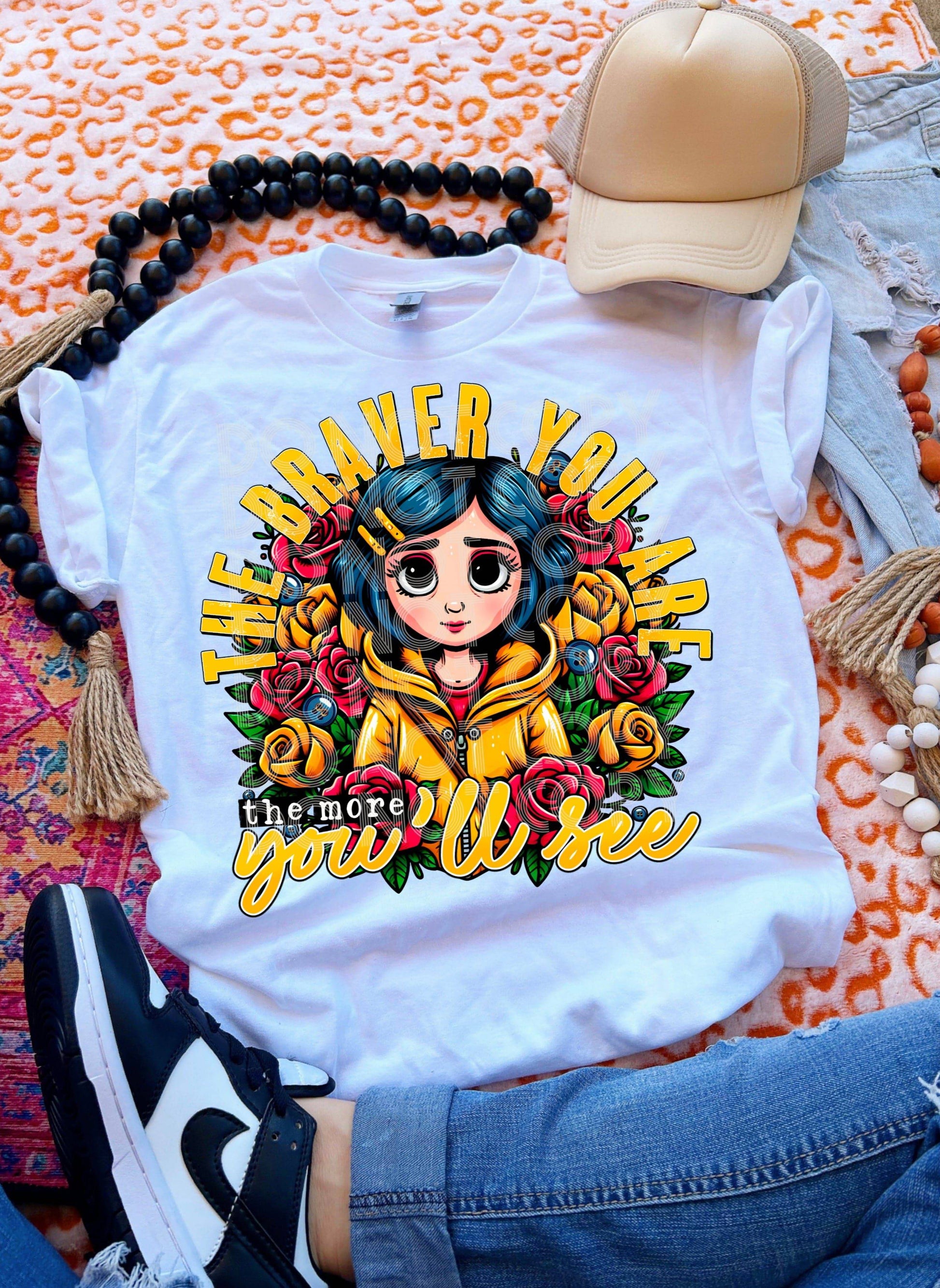 The Braver You Are #3751 - Ready to Press DTF Transfer Full Color - Pro Blanks