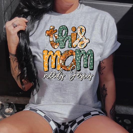 This Mom Needs Jesus #3249- Ready to Press DTF Transfer Full Color - Pro Blanks