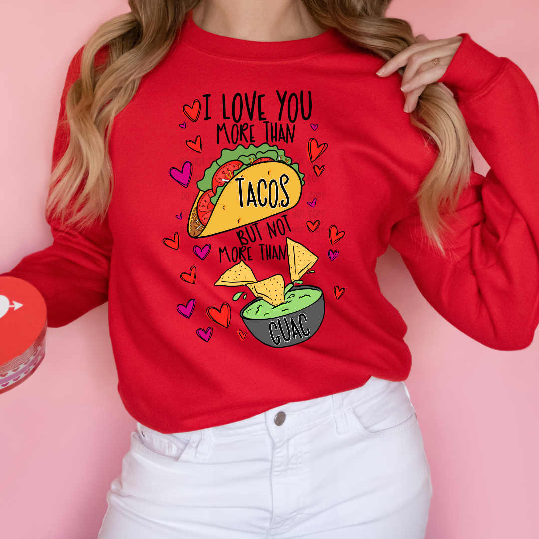 I  Love You More Than Tacos - Ready to Press DTF Transfer Full Color - Pro Blanks
